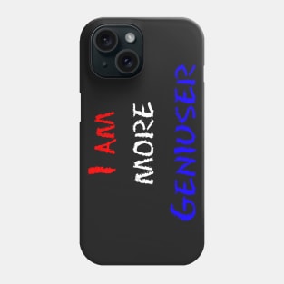 I am more geniuser Phone Case