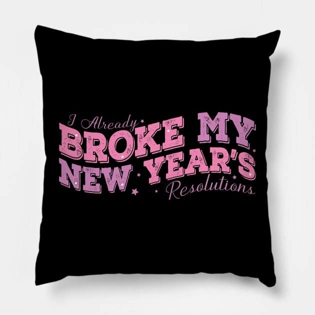 I Already Broke My New Year's Resolutions Pillow by MZeeDesigns