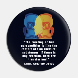 Robots with Carl Jung quote: The meeting of two personalities is like the contact of two chemical substances: Pin