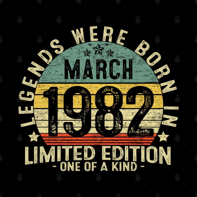 40 Years Old Birthday Legends Were Born In March 1982 by heart teeshirt