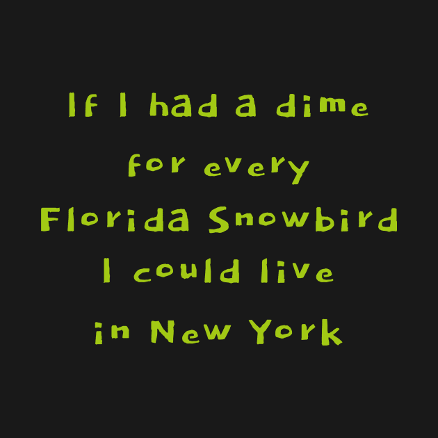 Funny Florida quote. Snowbirds, New York, beach by Moxi On The Beam