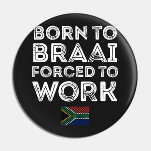 Born To Braai Forced To Work Pin