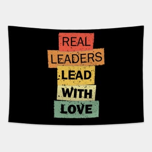 Real Leaders Lead With Love funny quote saying Tapestry