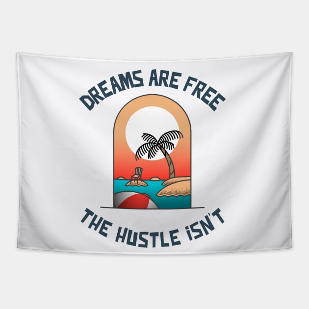 Dreams are Free ,The Hustle Isn't Tapestry by Whimsical Bliss 