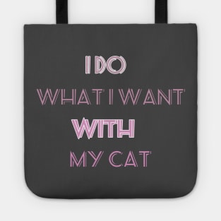 I do what i want with my cat funny gift Tote