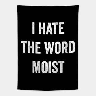 I Hate The Word Moist Funny Moist Tapestry