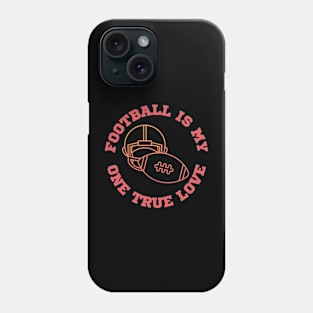 My one true love: Football Phone Case