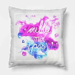 OUBLIE MOI (pas) - FORGET ME (not) Pillow