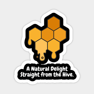 A Natural Delight Straight from the Hive. Magnet