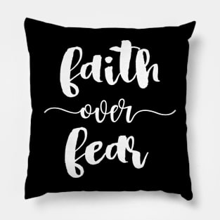 Faith Over Fear! - Positive Thinking Quote Pillow