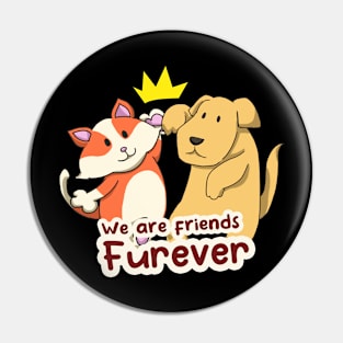 We Are Friends Furever Pin