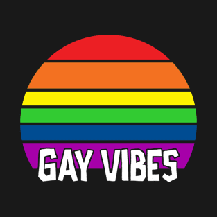 Gay Vibes T-Shirt