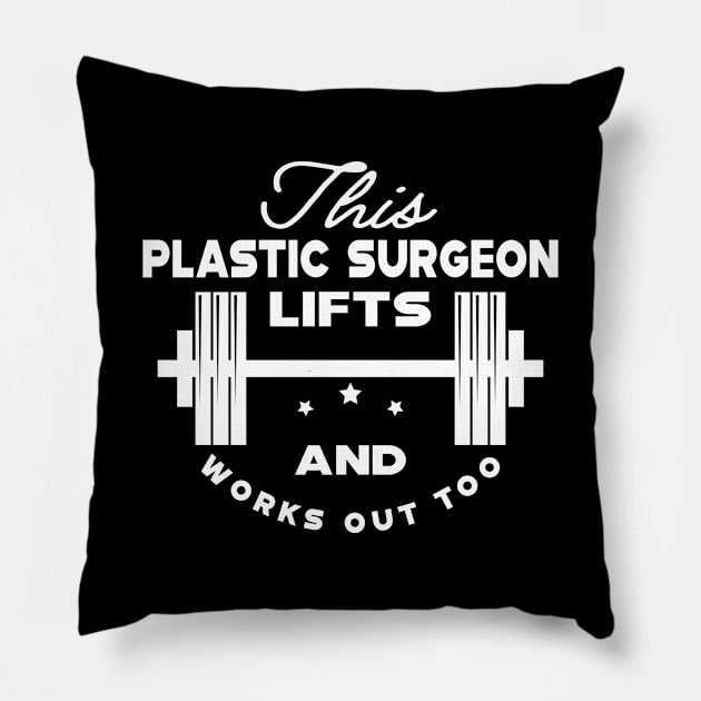 Plastic Surgeon and workout - This plastic surgeon lifts and works out too Pillow by KC Happy Shop