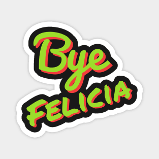 Bye felicia Magnet