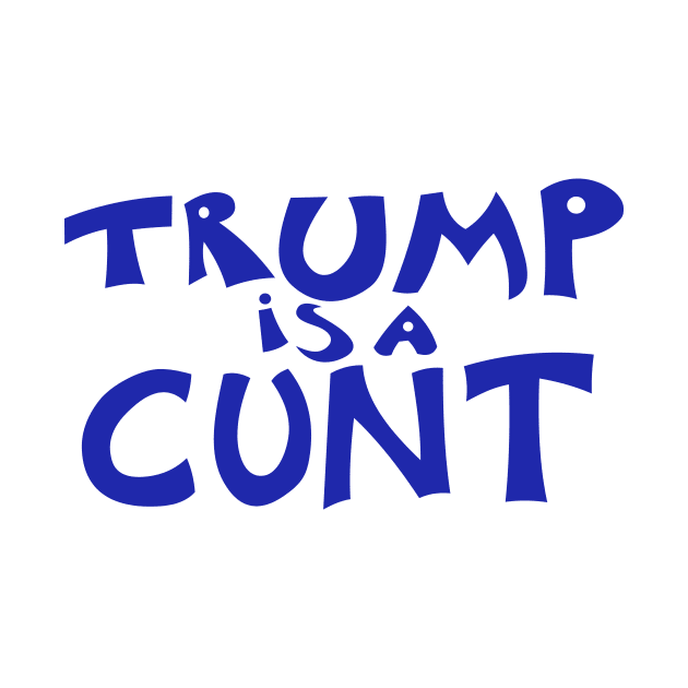 Trump is a C*nt by VertigoKeyz