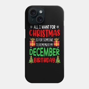 All I Want For Christmas is for Someone to Remember my December Birthday Funny Birthday Gift Phone Case