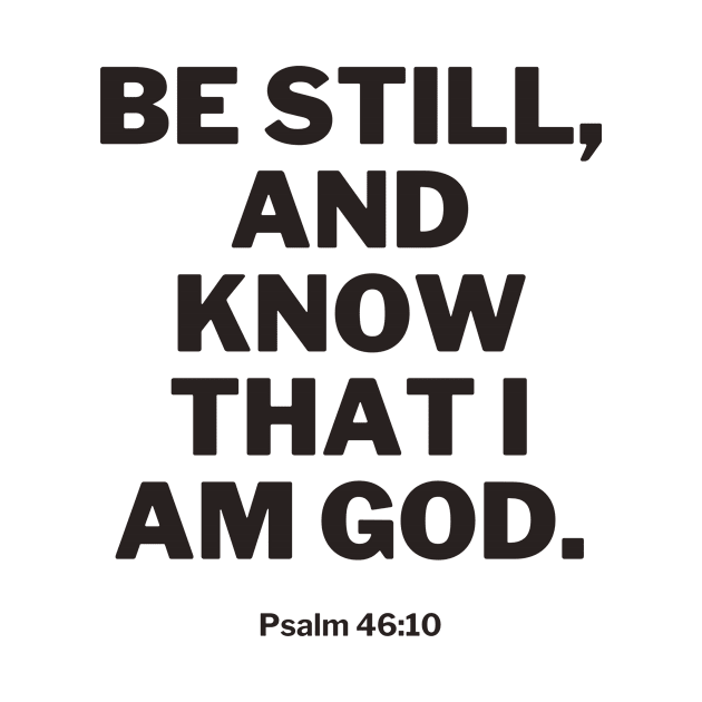 Be still, and know that I am God by FaithTruths