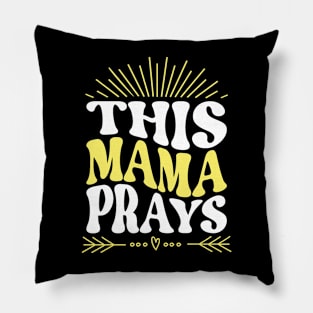 This Mama Prays Pillow