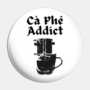 Ca Phe (Coffee) Addict Pin