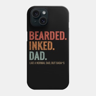 BEARDED INKED DAD LIKE A NORMAL DAD BUT BADA*S Phone Case