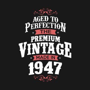 Made In 1947 Aged To Perfection Birthday Gift T-Shirt