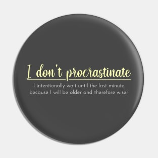 I Don't Procrastinate Pin