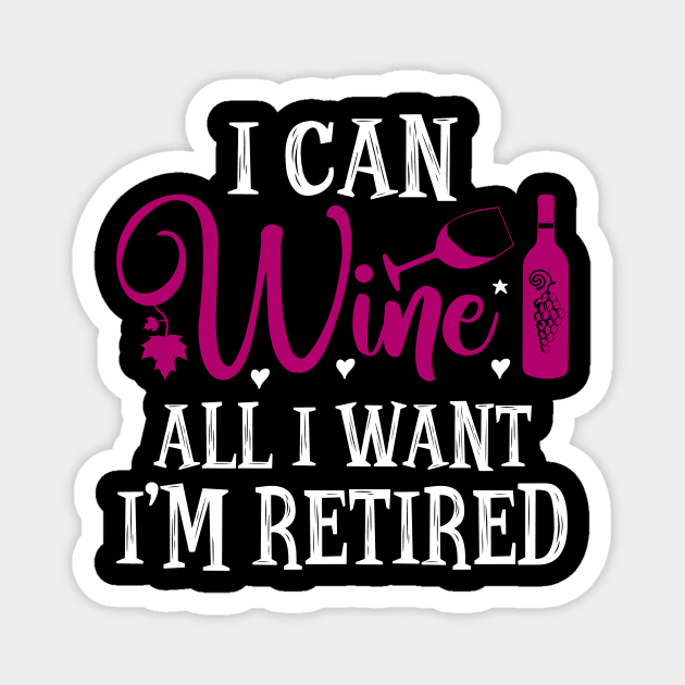 I Can Wine All I Want I'm Retired Magnet by SimonL