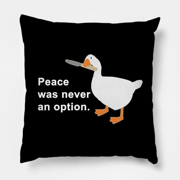 Peace Was Never An Option Goose Game Pillow by LogoBunch