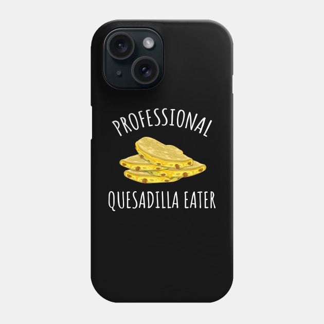 Professional Quesadilla Eater Phone Case by LunaMay