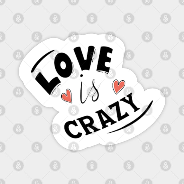 LOVE IS CRAZY Magnet by ART BY IIPRATMO