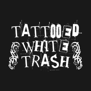 Tattooed White Trash Design T-Shirt