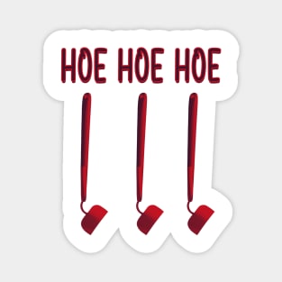 Hoe Hoe Hoe, when Santa does his gardening. Magnet