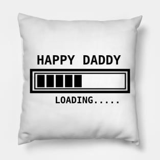 Happy daddy loading.... Pillow