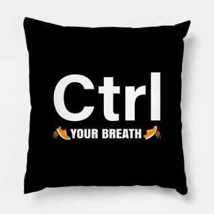 Ctrl Your Breath Pillow