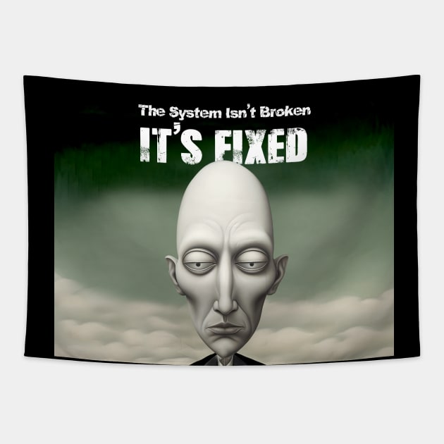 The System Isn't Broken... It's Fixed! Tapestry by Puff Sumo