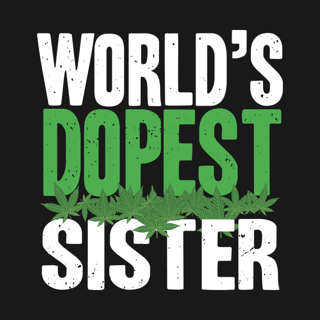 World's dopest Sister gift for Sis by Shirtttee