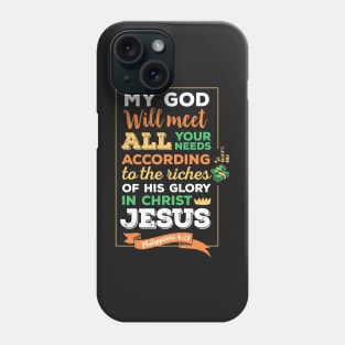 My God will meet all your needs, Philippians 4:19, scripture, Christian gift Phone Case