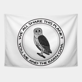 Barn Owl - We All Share This Planet - meaningful bird design Tapestry