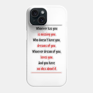 Whoever dreams of you, loves you Phone Case