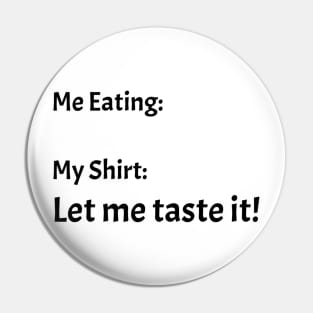 Me eating my shirt let me taste it Pin