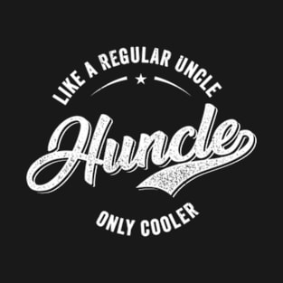 Huncle Like A Regular Uncle Only Cooler Funny T-Shirt