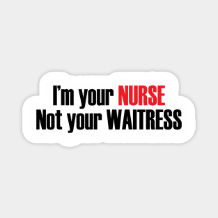 I'm Nurse not waitress Magnet