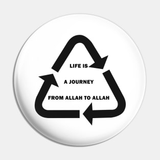 Life is a journey from Allah to Allah Pin