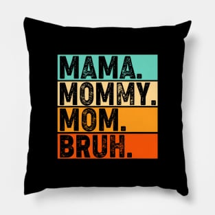 Mama-Mommy-Mom-Bruh Pillow