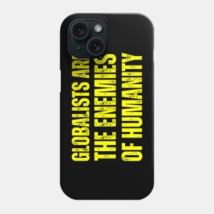 globalists are the enemies of humanity Phone Case