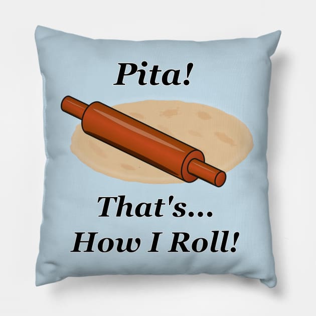 Pita How I Roll Pillow by NiftyGaloot