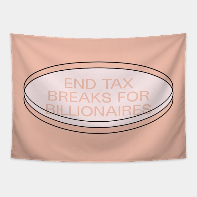 End Tax Breaks For Billionaires - Anti Billionaire Tapestry by Football from the Left