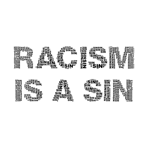 Racism is a Sin by Sanu Designs