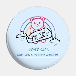 I don't care what you guys think about me Pin
