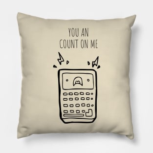 You Can Count On me Pillow